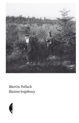 Martin Pollack - Skażone krajobrazy