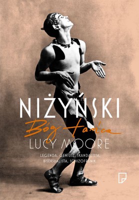 Lucy Moore - Niżyński. Bóg tańca / Lucy Moore - Nijinsky: a Life