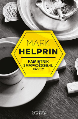 Mark Helprin - Pamiętnik z mrówkoszczelnej kasety / Mark Helprin - Memoir from Antproof Case