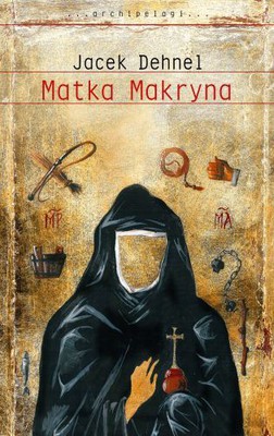 Jacek Dehnel - Matka Makryna