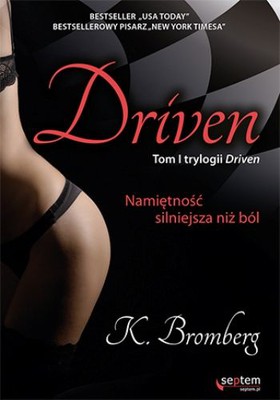K. Bromberg - Driven. Tom 1. Namiętność silniejsza niż ból / K. Bromberg - Driven