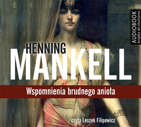 Henning Mankell - Wspomnienia brudnego anioła