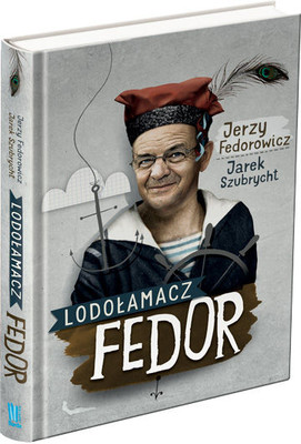 Jerzy Fedorowicz, Jarek Szubrycht - Lodołamacz Fedor