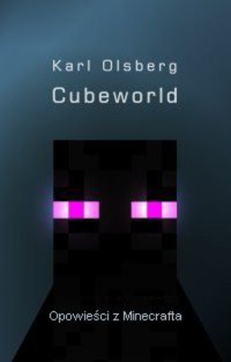Karl Olsberg - Cubeworld. Opowieści z Minecrafta