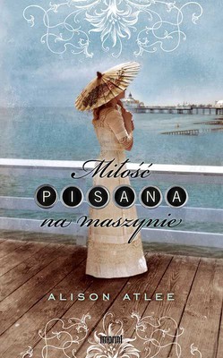 Alison Atlee - Miłość pisana na maszynie / Alison Atlee - The Typewriter Girl