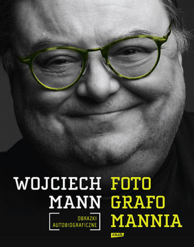 Wojciech Mann - Fotografomannia. Obrazki autobiograficzne