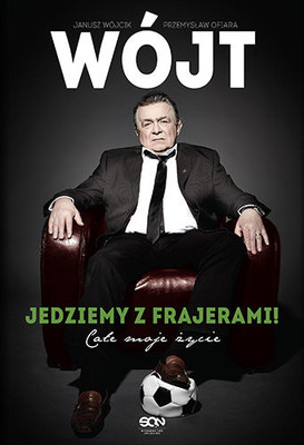 Janusz Wójcik, Przemysław Ofiara - Wójt. Jedziemy z frajerami! Całe moje życie