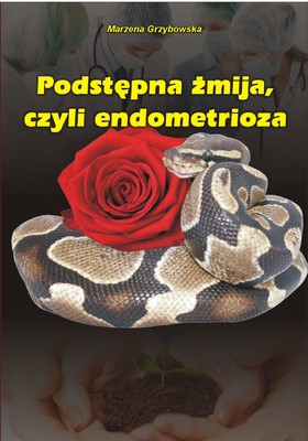 Marzena Grzybowska - Podstępna żmija, czyli endometrioza