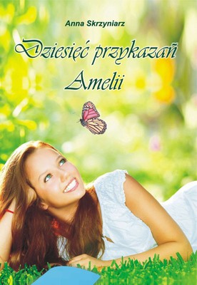 Anna Skrzyniarz - Dziesięć przykazań Amelii