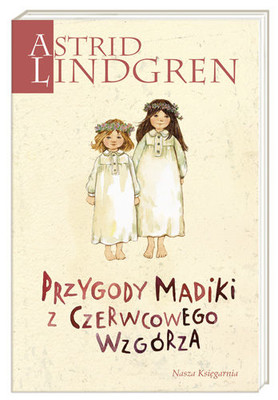 Astrid Lindgren - Przygody Madiki z Czerwcowego Wzgórza / Astrid Lindgren - Madicken på Junibacken
