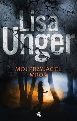 Lisa Unger - Mój przyjaciel mrok / Lisa Unger - Darkness, My Old Friend