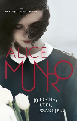 Alice Munro - Kocha, lubi, szanuje...