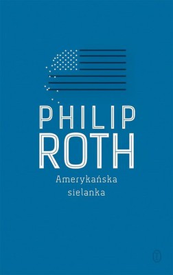 Philip Roth - Amerykańska sielanka / Philip Roth - American Pastoral