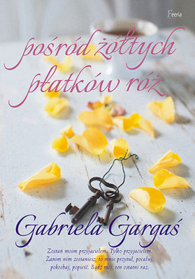Gabriela Gargaś - Pośród żółtych płatków róż