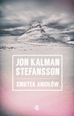 Jón Kalman Stefánsson - Smutek aniołów / Jón Kalman Stefánsson - Harmur englanna