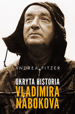 Andrea Pitzer - Ukryta historia Vladimira Nabokova / Andrea Pitzer - The Secret History of Vladimir Nabokov