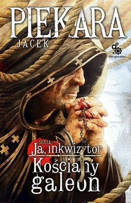 Jacek Piekara - Ja, inkwizytor. Kościany galeon