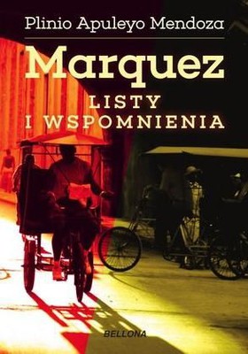 Plinio Apuleyo Mendoza - Marquez. Listy i wspomnienia