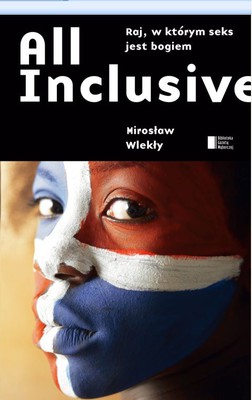 Mirosław Wlekły - All inclusive. Raj, w którym seks jest bogiem