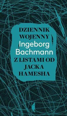 Ingeborg Bachmann - Dziennik wojenny