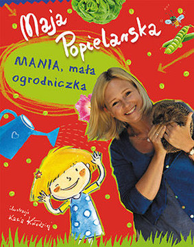 Maja Popielarska - Mania, mała ogrodniczka