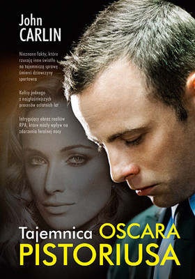 John Carlin - Tajemnica Oscara Pistoriusa / John Carlin - Chase Your Shadow: The Trials of Oscar Pistorius