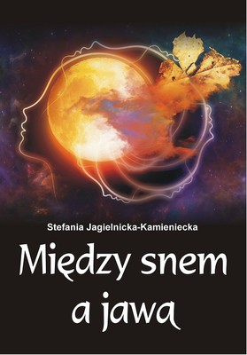Stefania Jagielnicka-Kamieniecka - Między snem a jawą