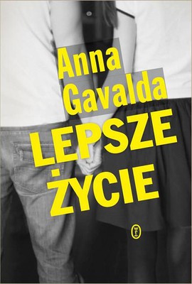 Anna Gavalda - Lepsze życie / Anna Gavalda - La Vie en mieux