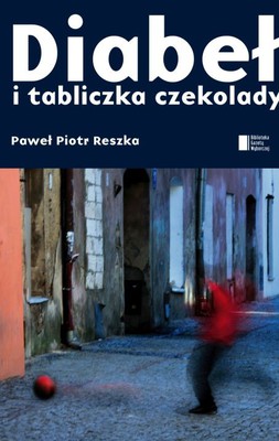 Paweł Piotr Reszka - Diabeł i tabliczka czekolady