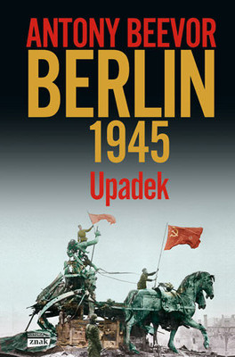 Antony Beevor - Berlin. Upadek 1945