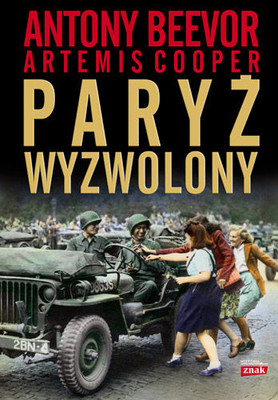 Antony Beevor, Artemis Cooper - Paryż wyzwolony / Antony Beevor, Artemis Cooper - Paris after the Liberation: 1944-1949