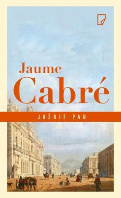 Jaume Cabré - Jaśnie pan / Jaume Cabré - Senyoria