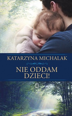 Katarzyna Michalak - Nie oddam dzieci
