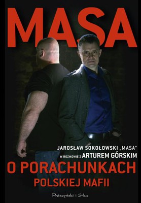 Artur Górski - Masa o porachunkach polskiej mafii