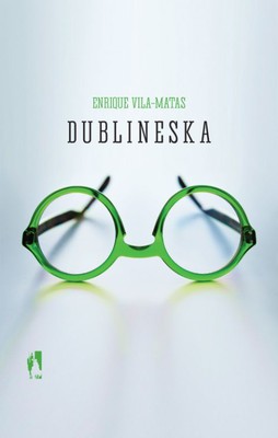 Enrique Vila-Matas - Dublineska / Enrique Vila-Matas - Dublinesque