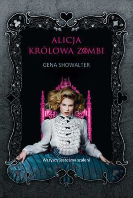 Gena Showalter - Alicja. Królowa zombi / Gena Showalter - The Queen of Zombie Hearts