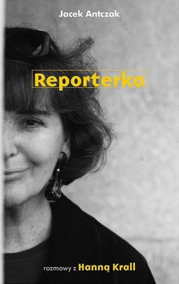 Hanna Krall, Jacek Antczak - Reporterka