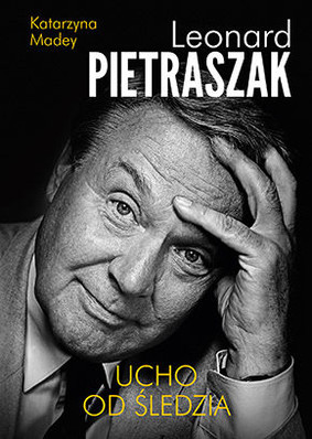 Leonard Pietraszak, Katarzyna Madey - Leonard Pietraszak. Ucho od śledzia