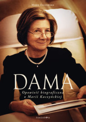 Maria Dłużewska - Dama. Opowieść biograficzna o Marii Kaczyńskiej