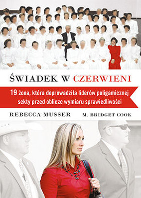 Rebecca Musser, Bridget M. Cook - Świadek w czerwieni / Rebecca Musser, Bridget M. Cook - The Witness Wore Red