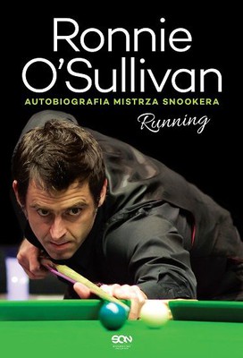 Ronnie O'Sullivan - Running. Autobiografia mistrza snookera / Ronnie O'Sullivan - Running: The Autobiography