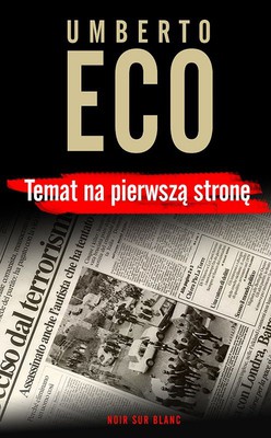 Umberto Eco - Temat na pierwszą stronę / Umberto Eco - Numero zero