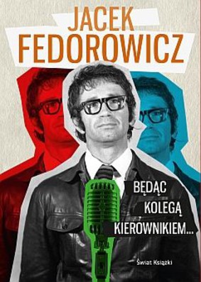 Jacek Fedorowicz - Będąc kolegą kierownikiem...