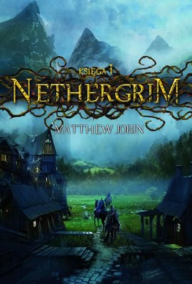 Matthew Jobin - Nethergrim. Tom 1