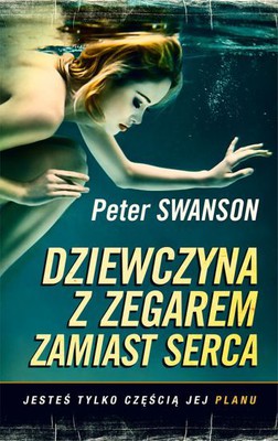 Peter Swanson - Dziewczyna z zegarem zamiast serca / Peter Swanson - The Girl With A Clock For A Heart