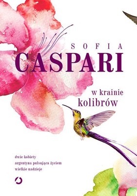 Sofia Caspari - W krainie kolibrów / Sofia Caspari - Im Land Des Korallenbaums