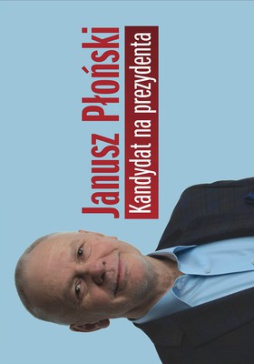 Janusz Płoński - Kandydat na prezydenta