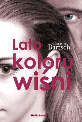 Carina Bartsch - Lato koloru wiśni / Carina Bartsch - Kirschroter Sommer