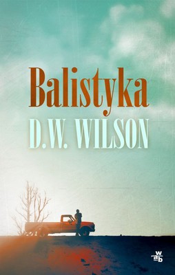 D. W. Wilson - Balistyka / D. W. Wilson - Ballistics