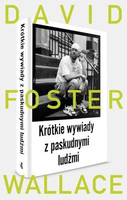 David Foster Wallace - Krótkie wywiady z paskudnymi ludźmi